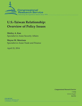 U.S.-Taiwan Relationship: Overview of Policy Issues : 9781500535483