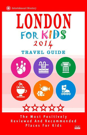 London For Kids (Travel Guide 2014): Places for Kids to Visit in London (Kids Activities & Entertainment)