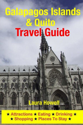 Galapagos Islands & Quito Travel Guide: Attractions, Eating, Drinking, Shopping & Places to Stay