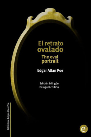 El retrato ovalado/The oval portrait: Edician bilingee/bilingual edition