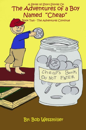 The Adventures of a Boy Named ""Cheap"" - Book 2: The Adventures Continue