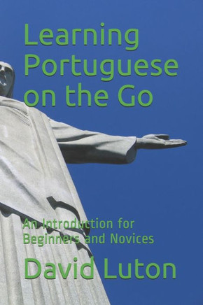 Learning Portuguese on the Go: An Introduction for Beginners and Novices