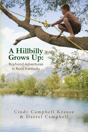 A Hillbilly Grows Up: Boyhood Adventures In Rural Kentucky