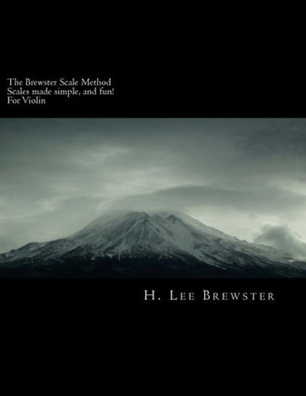 The Brewster Scale Method: Scales made simple and fun for Violin
