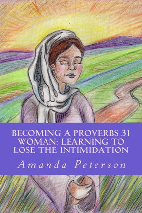 Becoming a Proverbs 31 Woman: Learning to Lose the Intimidation