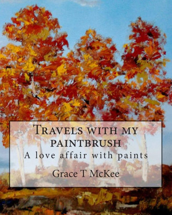 Travels with my paintbrush: A love affair with paints