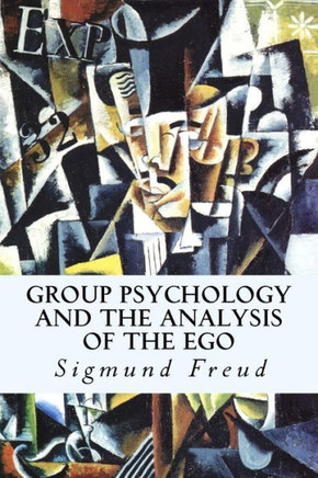 Group Psychology and The Analysis of The Ego : 9781500628864