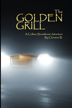 The Golden Grill: A Colleen Broadhurst Adventure