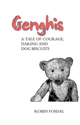 Genghis: A Tale of Courage, Daring and Dog Biscuits