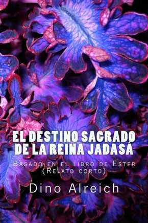 El destino sagrado de la reina Jadas?? Basado en el libro de Ester (Relato corto)
