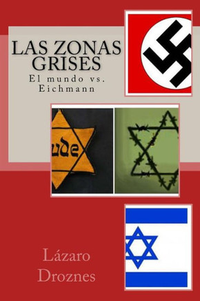 Las zonas grises: El mundo vs. Eichmann