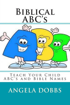Biblical ABC's: Teach Your Child ABC's and Bible Names