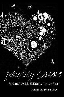 Identity Crisis: Finding Your Identity in Christ