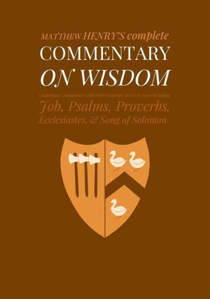 Commentary on Wisdom: Unabridged Commentary with Inline Scripture for Every Book including Job, Psalms, Proverbs, Ecclesiastes, Song of Solo