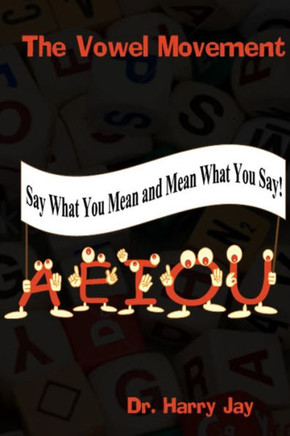 The Vowel Movement: Say What You Mean and Mean What You Say