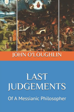 Last Judgements: Of A Messianic Philosopher