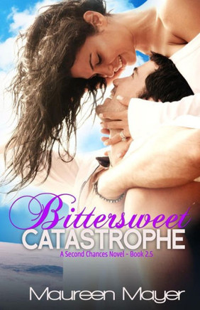 Bittersweet Catastrophe (Second Chances #2.5)