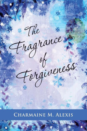 The Fragrance of Forgiveness