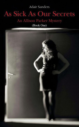 As Sick As Our Secrets: An Allison Parker Mystery