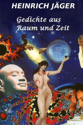 Gedichte aus Raum und Zeit: Ein lyrisches Potpourri