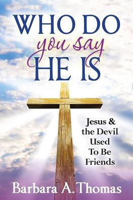 Who Do You Say He Is: Jesus and the Devil Used To Be Friends