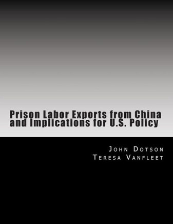 Prison Labor Exports from China and Implications for U.S. Policy