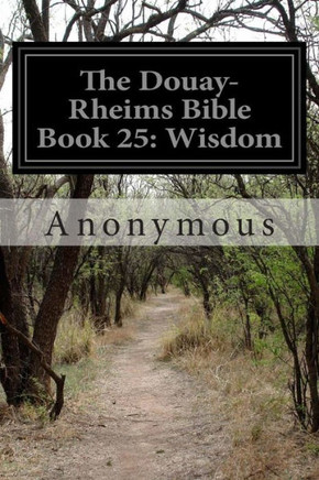 The Douay-Rheims Bible Book 25: Wisdom