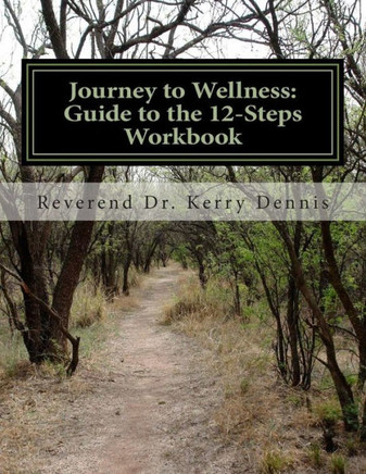 Journey to Wellness: Guide to the 12-Steps Workbook