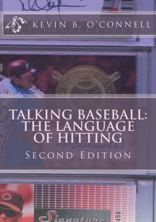 Talking Baseball The Language of Hitting: All You Need to Dominate Pitchers