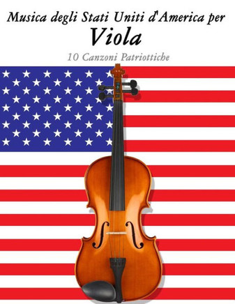 Musica Degli Stati Uniti d'America Per Viola: 10 Canzoni Patriottiche