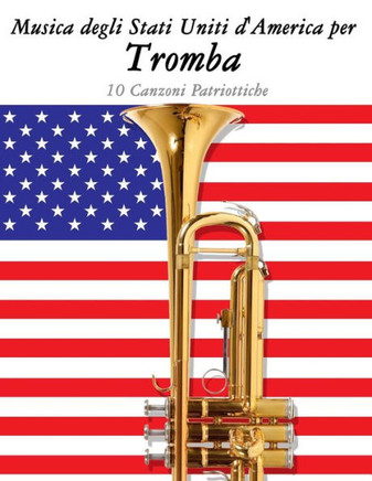 Musica Degli Stati Uniti d'America Per Tromba: 10 Canzoni Patriottiche