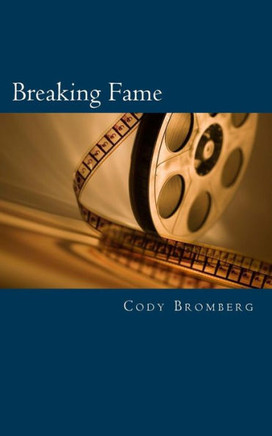 Breaking Fame: A story of one of Hollywood's fallen angels