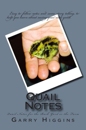 Quail Notes: Quail Notes for the Back yard or the farm