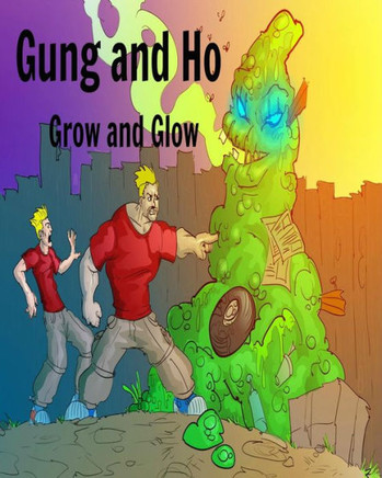Gung and Ho: Grow and Glow