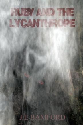 Ruby and the Lycanthrope: Inspired by an Actual Event