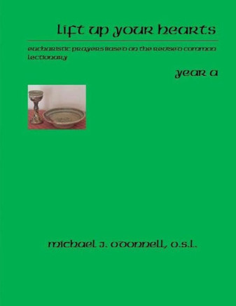 Lift Up Your Hearts Year A: Eucharistic Prayers Based on the Revised Common Lectionary