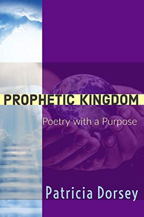 Prophetic Kingdom : Poetry with a Purpose