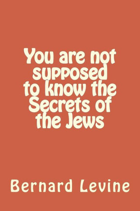 You are not supposed to know the Secrets of the Jews
