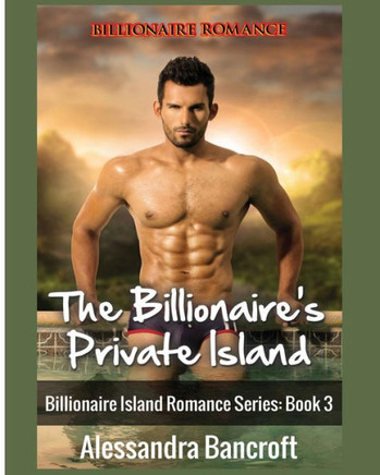 Billionaire Romance: The Billionaire'S Private Island (Billionaire Island Romance Series: Book 3)