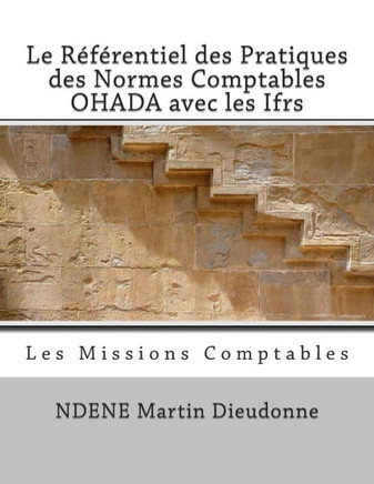 Le Referentiel Des Pratiques Des Normes Comptables Ohada Avec Les Ifrs: Les Missions Comptables