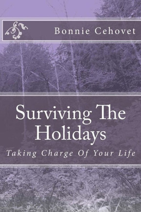 Surviving The Holidays: Taking Charge Of Your Life