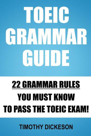 TOEIC Grammar Guide: 22 Grammar Rules You Must Know To Pass The TOEIC Exam!