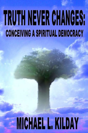 Truth Never Changes: Conceiving a Spiritual Democracy