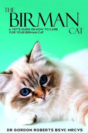 The Birman Cat: A vet's guide on how to care from your Birman cat