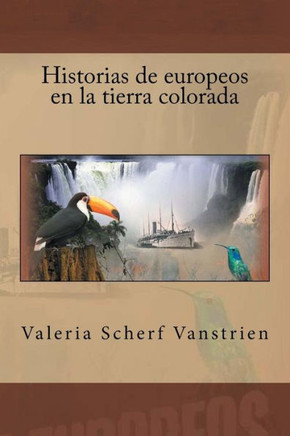 Historias de europeos en la tierra colorada : 9781500902728