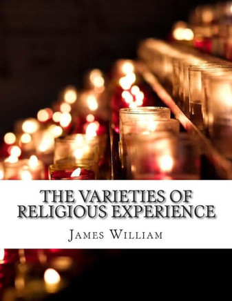 The Varieties of Religious Experience : 9781500923754