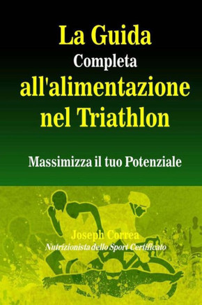 La Guida Completa all'alimentazione nel Triathlon: Massimizza il tuo Potenziale