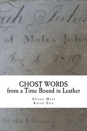 Ghost Words from a Time Bound in Leather: Poetry created at the Old Rectory Museum, Loughborough
