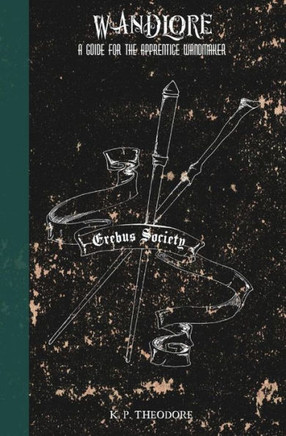 Wandlore: A Guide For The Apprentice Wandmaker