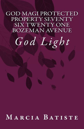 God Magi Protected Property Seventy Six Twenty One Bozeman Avenue: God Light